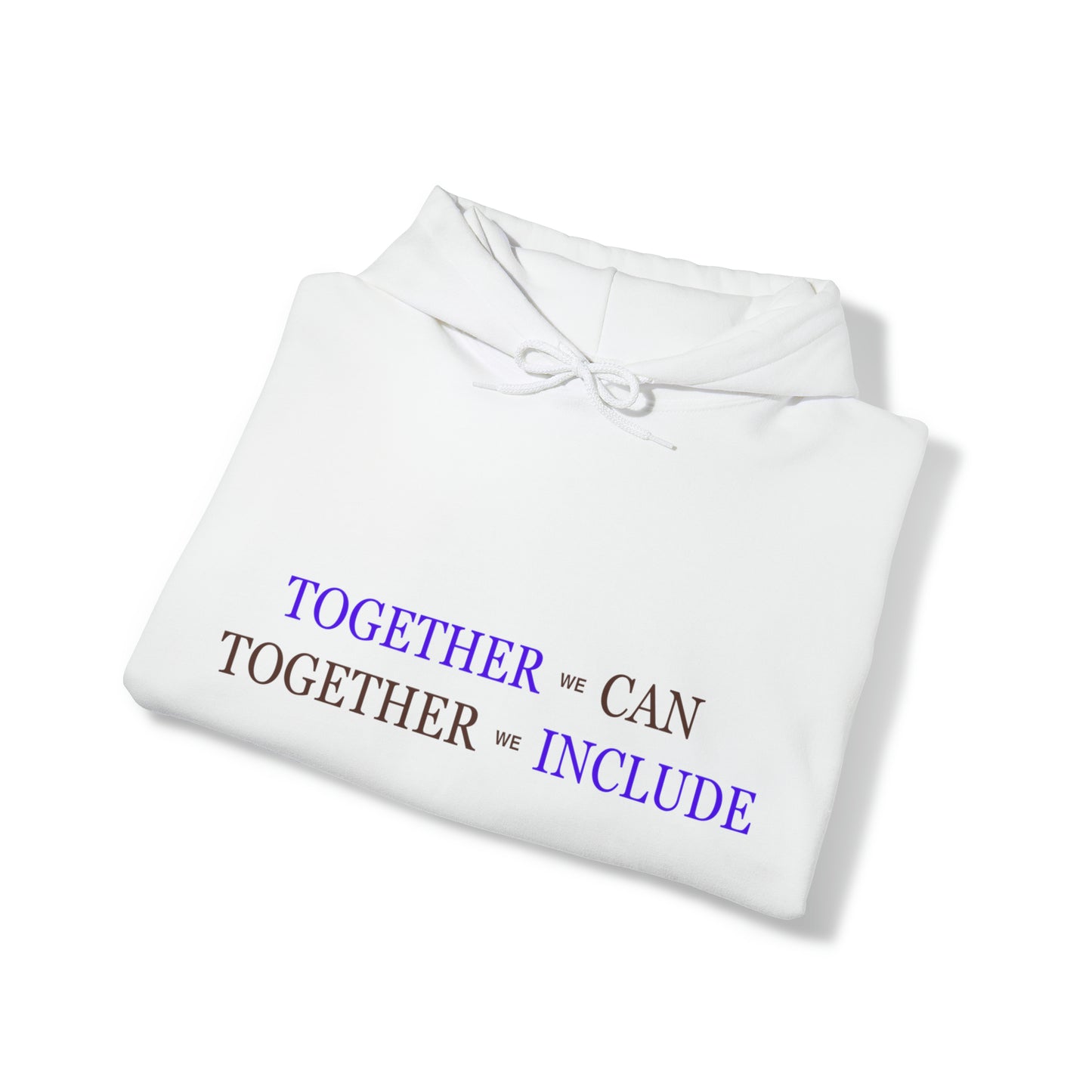 Unisex Hooded Sweatshirt - Together We Can, Together We Include