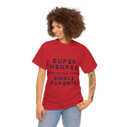 Unisex T-Shirt - Superheroes Come in All Forms: Single Parents