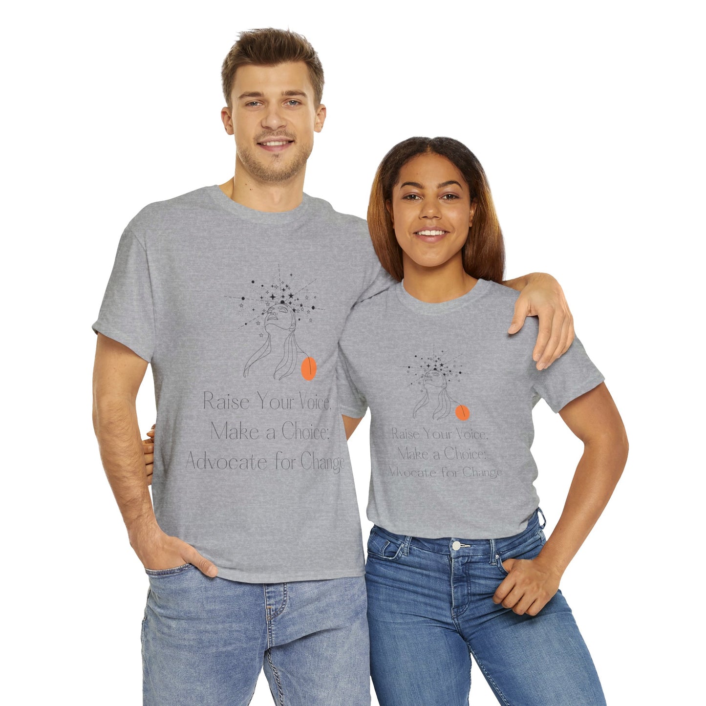 Unisex T-Shirt - Raise Your Voice, Make a Choice: Advocate for Change