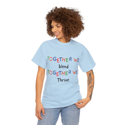 Unisex T-Shirt - Together We Blend, Together We Thrive