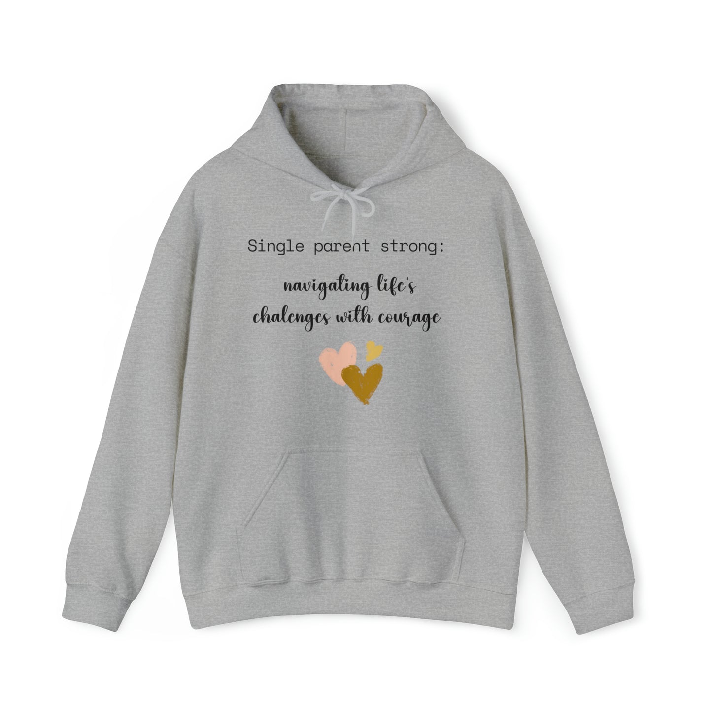 Unisex Hooded Sweatshirt - Single Parent Strong: Navigating Life's Challenges with Courage