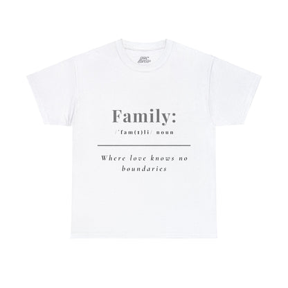 Unisex T-Shirt - Family: Where Love Knows No Boundaries