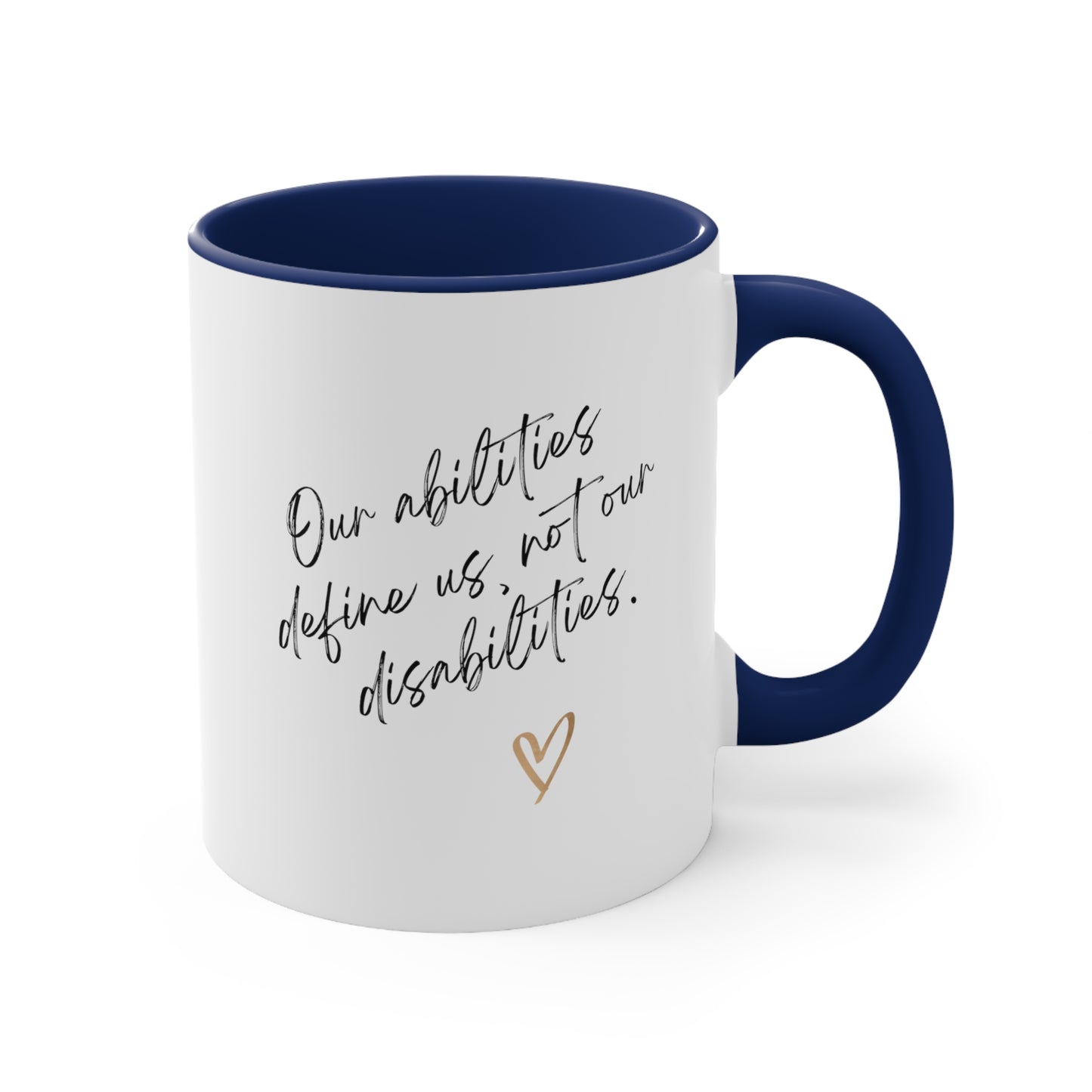 Accent Coffee Mug - Our Abilities Define Us, Not Our Disabilities