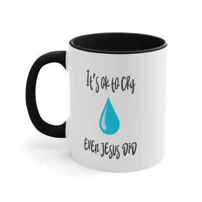 Accent Coffee Mug - It’s okay to cry. Even Jesus did!