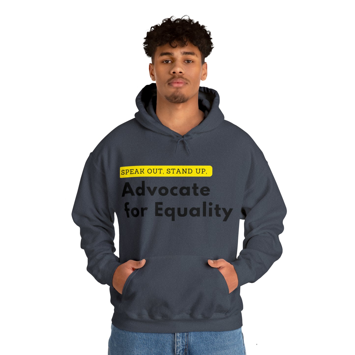 Unisex Hooded Sweatshirt - Speak Out, Stand Up, Advocate for Equality