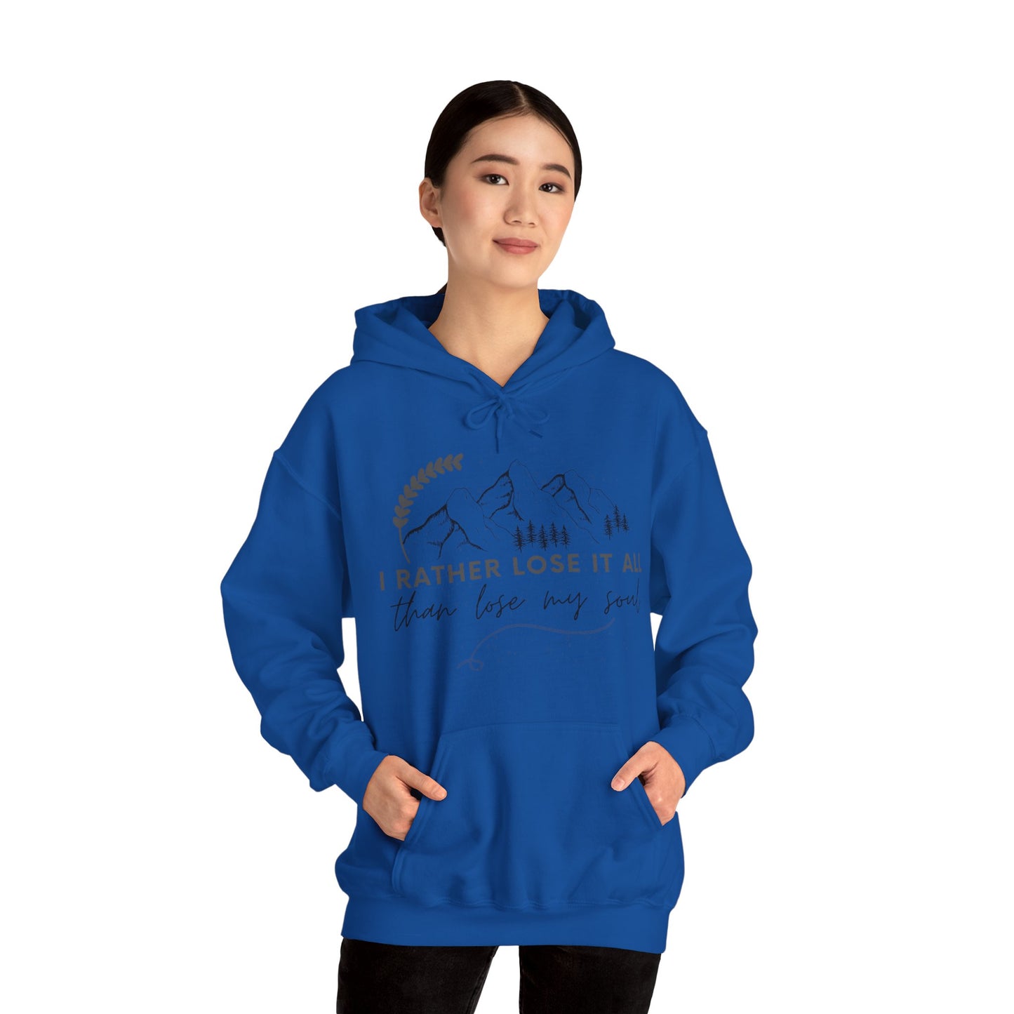 Unisex Hooded Sweatshirt - I rather lose it all than lose my soul