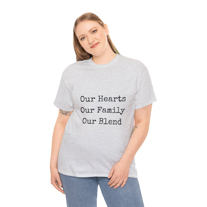 Unisex T-Shirt - Our Hearts, Our Family, Our Blend