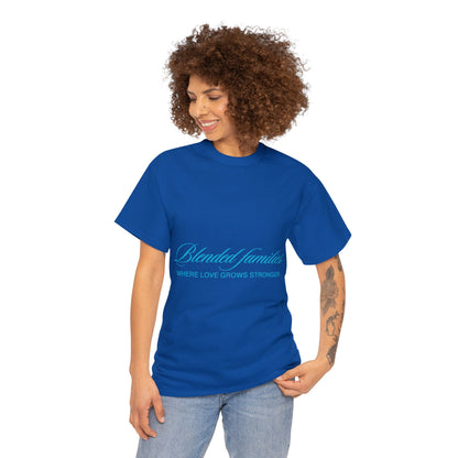 Unisex T-Shirt - Blended Families: Where Love Grows Stronger