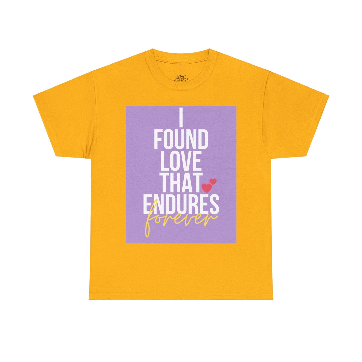 Unisex Heavy Cotton Tee -  I found love that endures forever