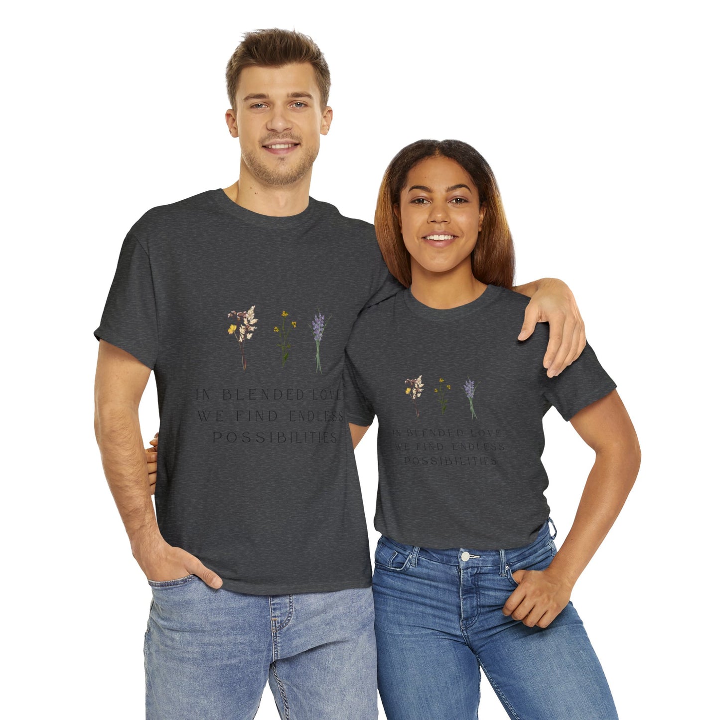 Unisex T-Shirt - In Blended Love, We Find Endless Possibilities