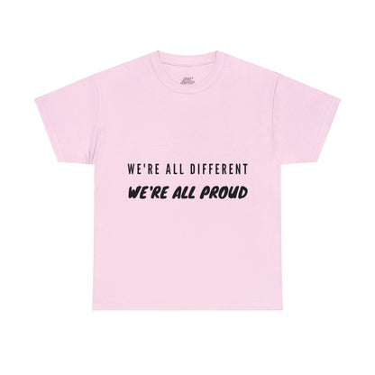 Unisex T-Shirt - We're All Different, We're All Proud