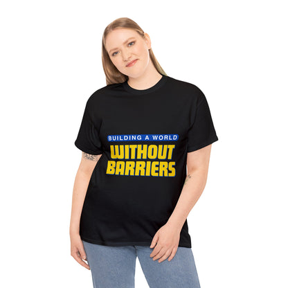 Unisex T-Shirt - Building a World Without Barrier