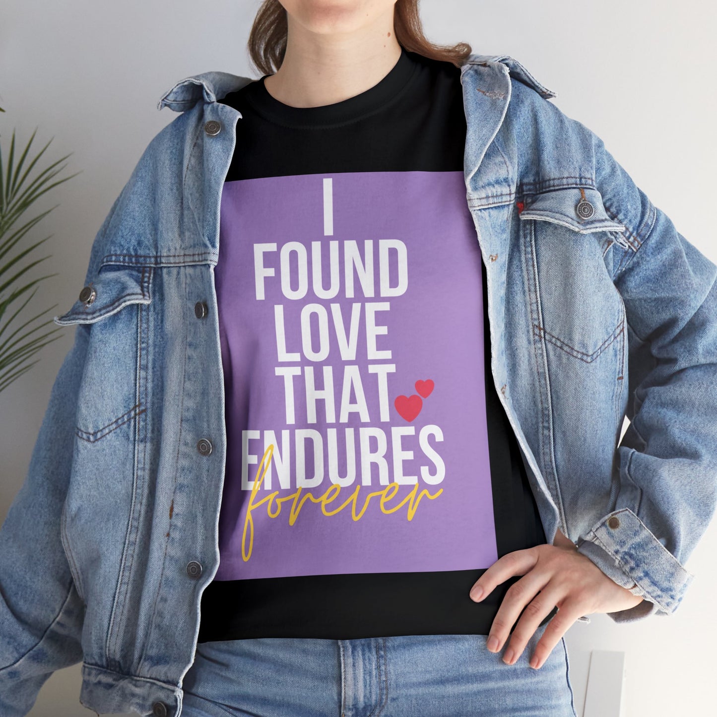 Unisex Heavy Cotton Tee -  I found love that endures forever