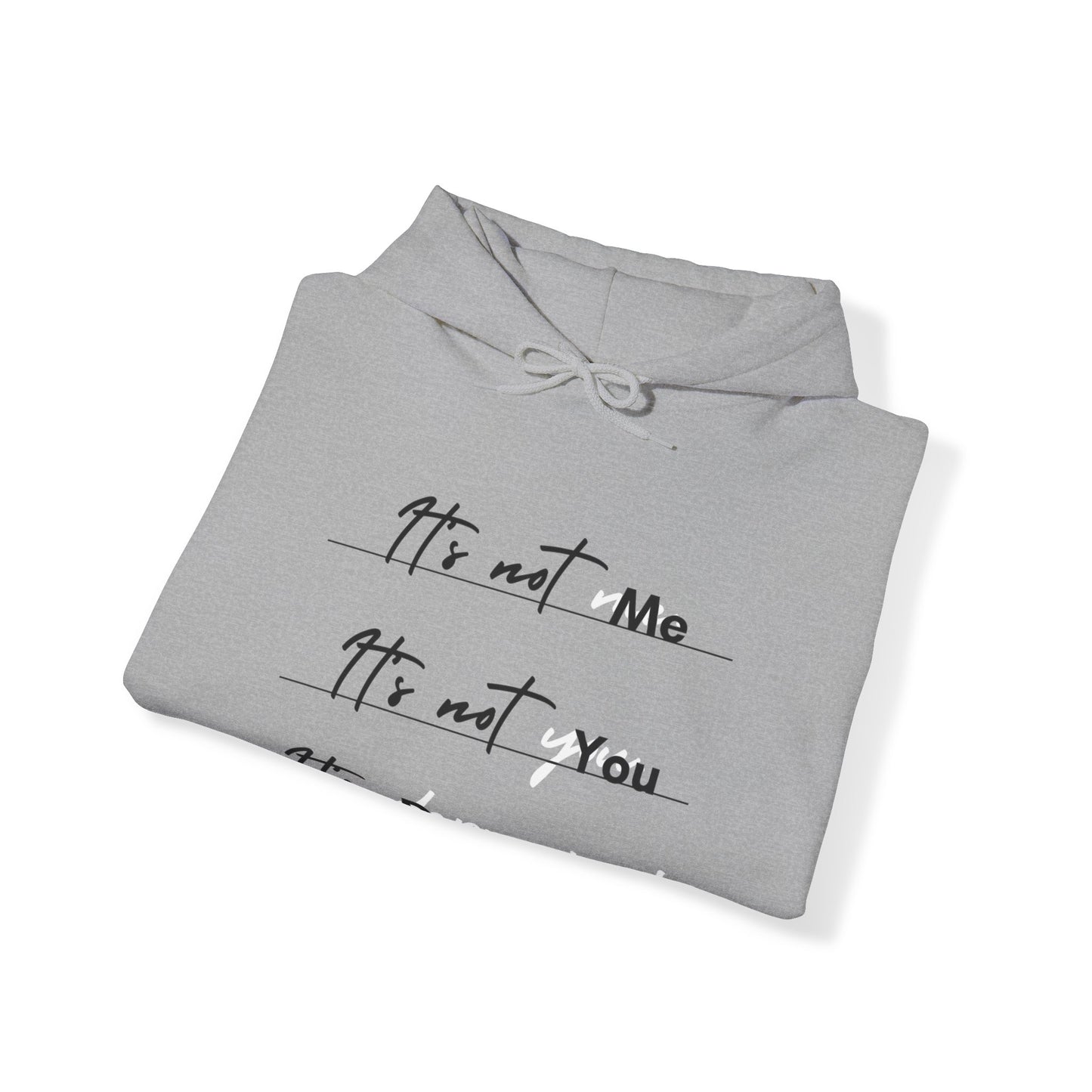 Unisex Hooded Sweatshirt - It’s not me. It’s not you. It’s depression!