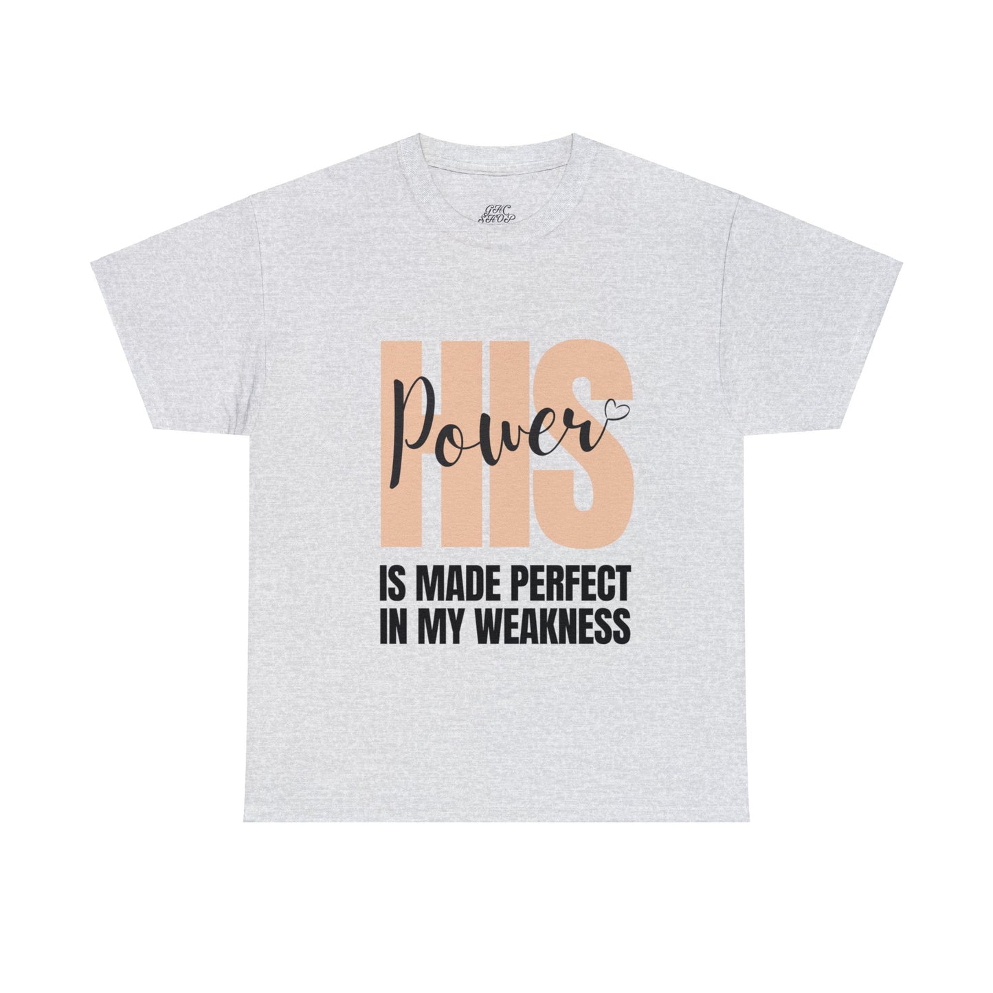 Unisex Heavy Cotton Tee - His power is made perfect in my weakness