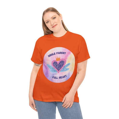 Unisex T-Shirt - Single Parent, Full Heart