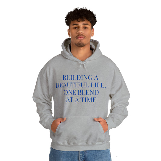 Unisex Hooded Sweatshirt - Building a Beautiful Life, One Blend at a Time