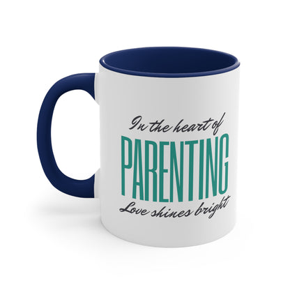 Accent Coffee Mug - In the Heart of Parenting, Love Shines Bright