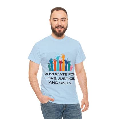 Unisex T-Shirt - Advocate for Love, Justice, and Unity