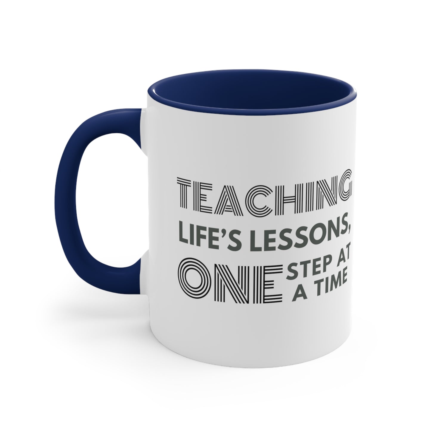 Accent Coffee Mug - Teaching Life's Lessons, One Step at a Time