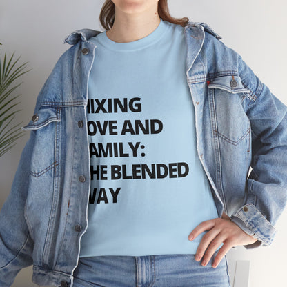 Unisex T-Shirt - Mixing Love and Family: The Blended Way