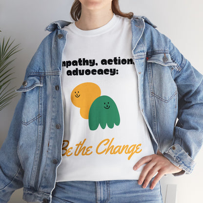 Unisex T-Shirt - Empathy, Action, Advocacy: Be the Change