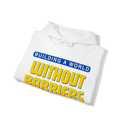 Unisex Hooded Sweatshirt -  Building a World Without Barriers