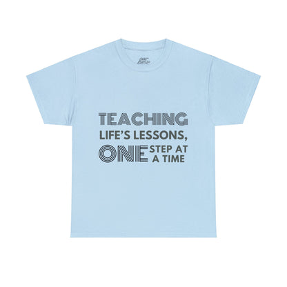 Unisex T-Shirt - Teaching Life's Lessons, One Step at a Time