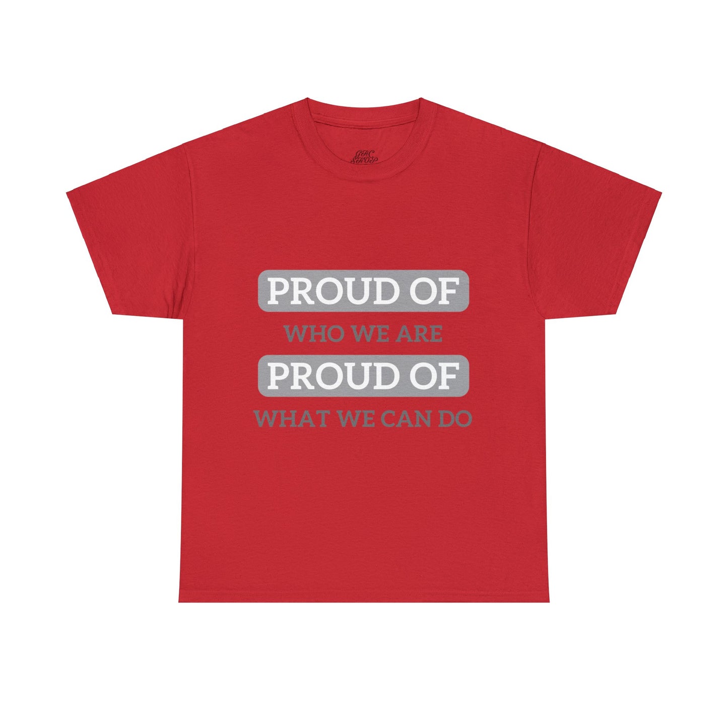 Unisex T-Shirt - Proud of Who We Are, Proud of What We Can Do