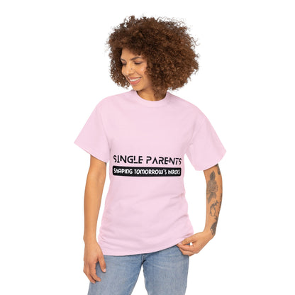 Unisex T-Shirt - Single Parents: Shaping Tomorrow's Heroes