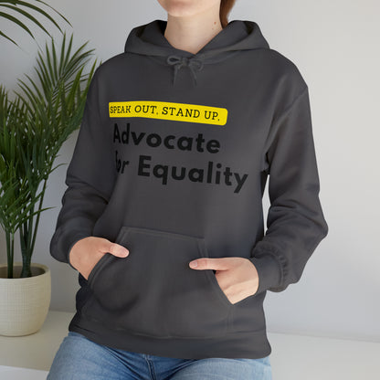 Unisex Hooded Sweatshirt - Speak Out, Stand Up, Advocate for Equality