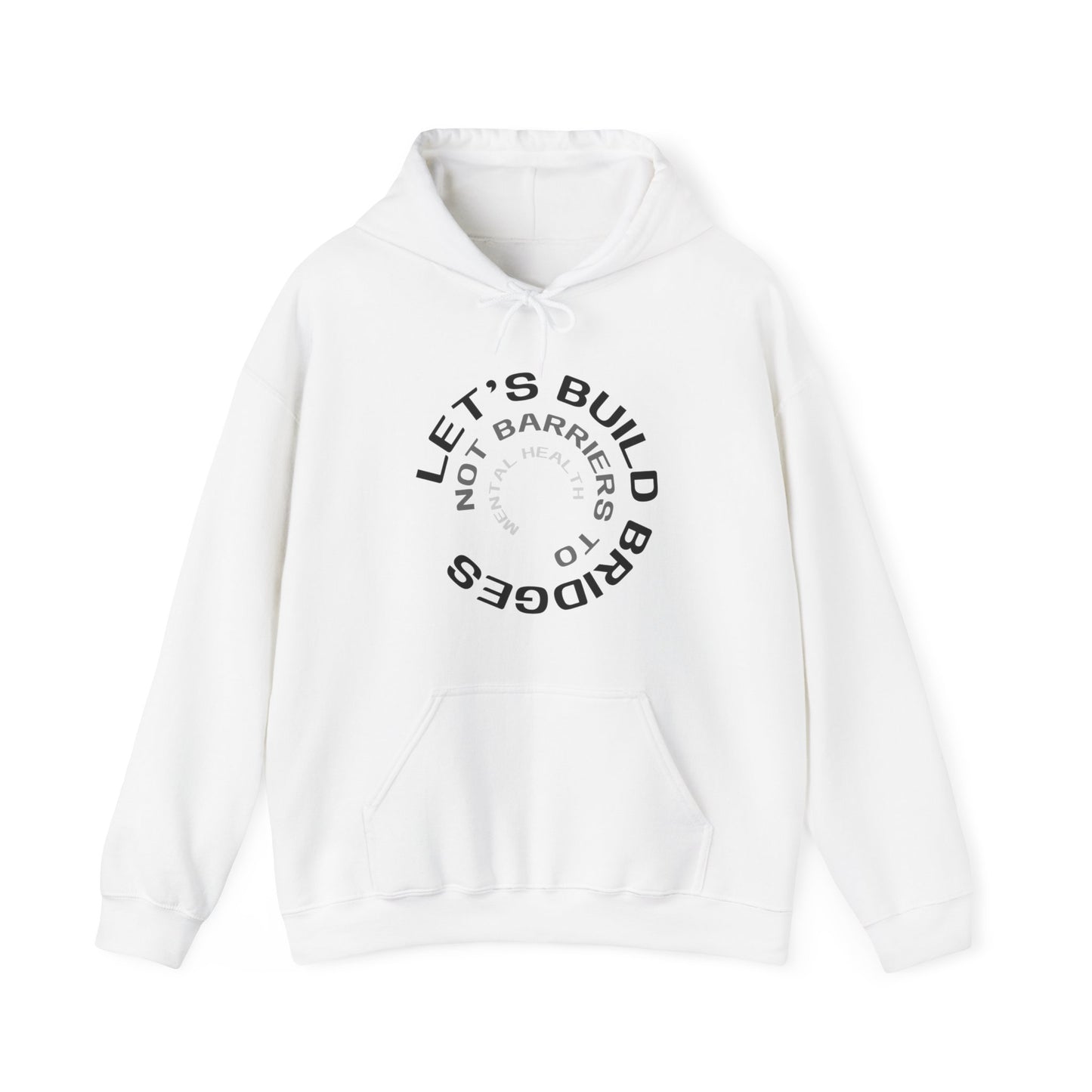 Unisex Hooded Sweatshirt - Let's Build Bridges, Not Barriers, to Mental Health