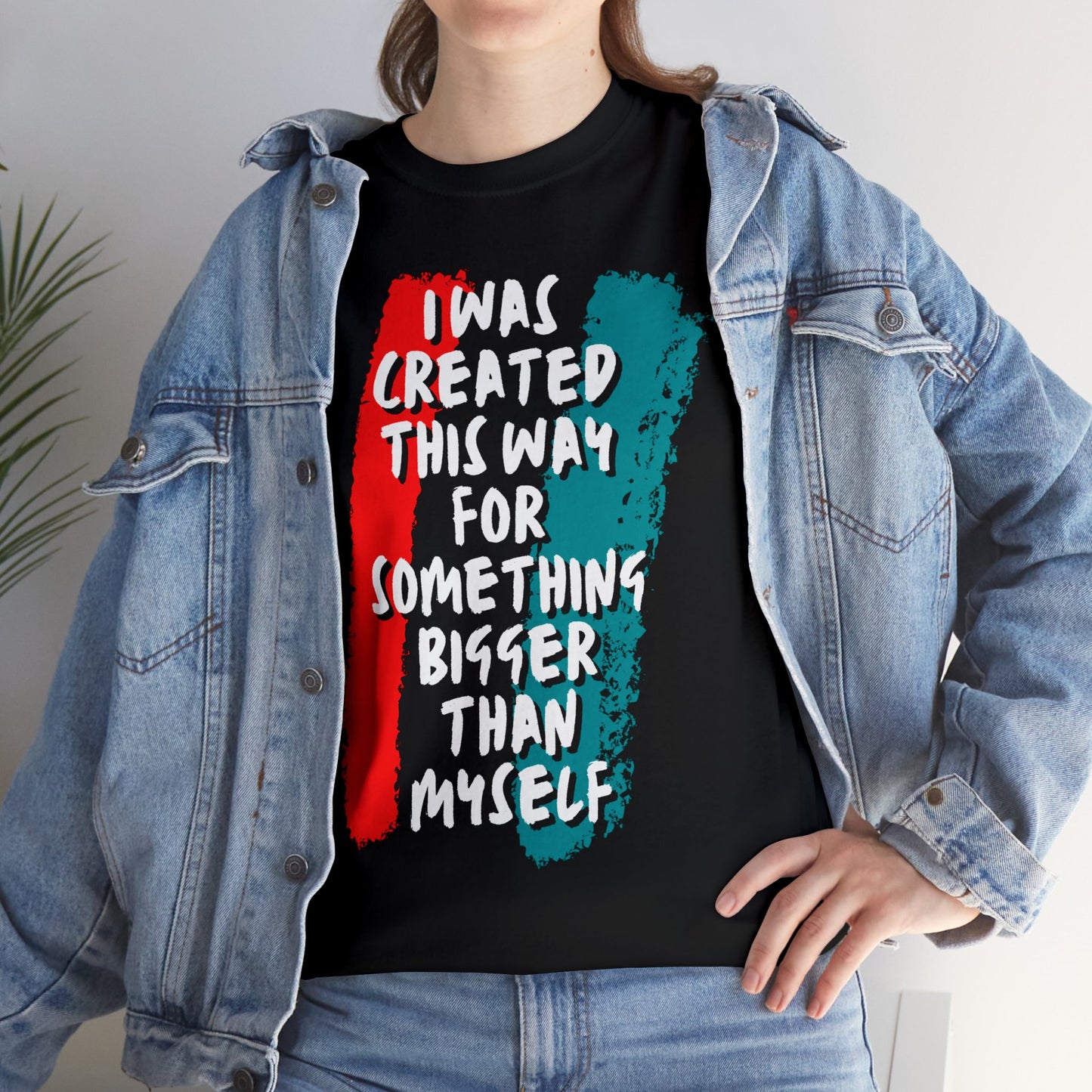 Unisex Heavy Cotton Tee -  I was created this way for something bigger than myself