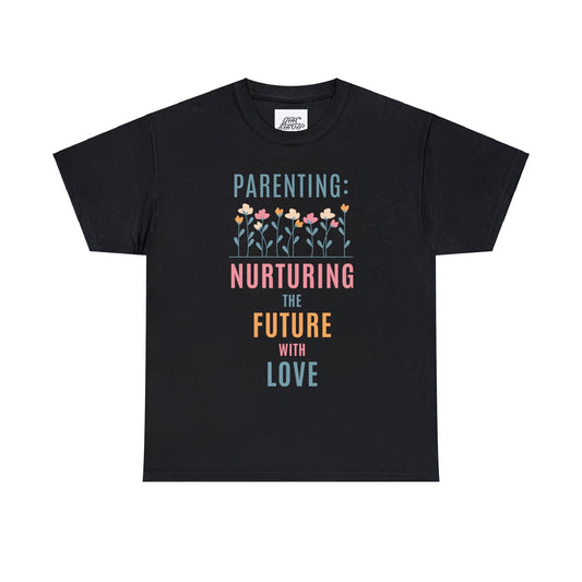 Unisex T-Shirt -  "Parenting: Nurturing the Future with Love"