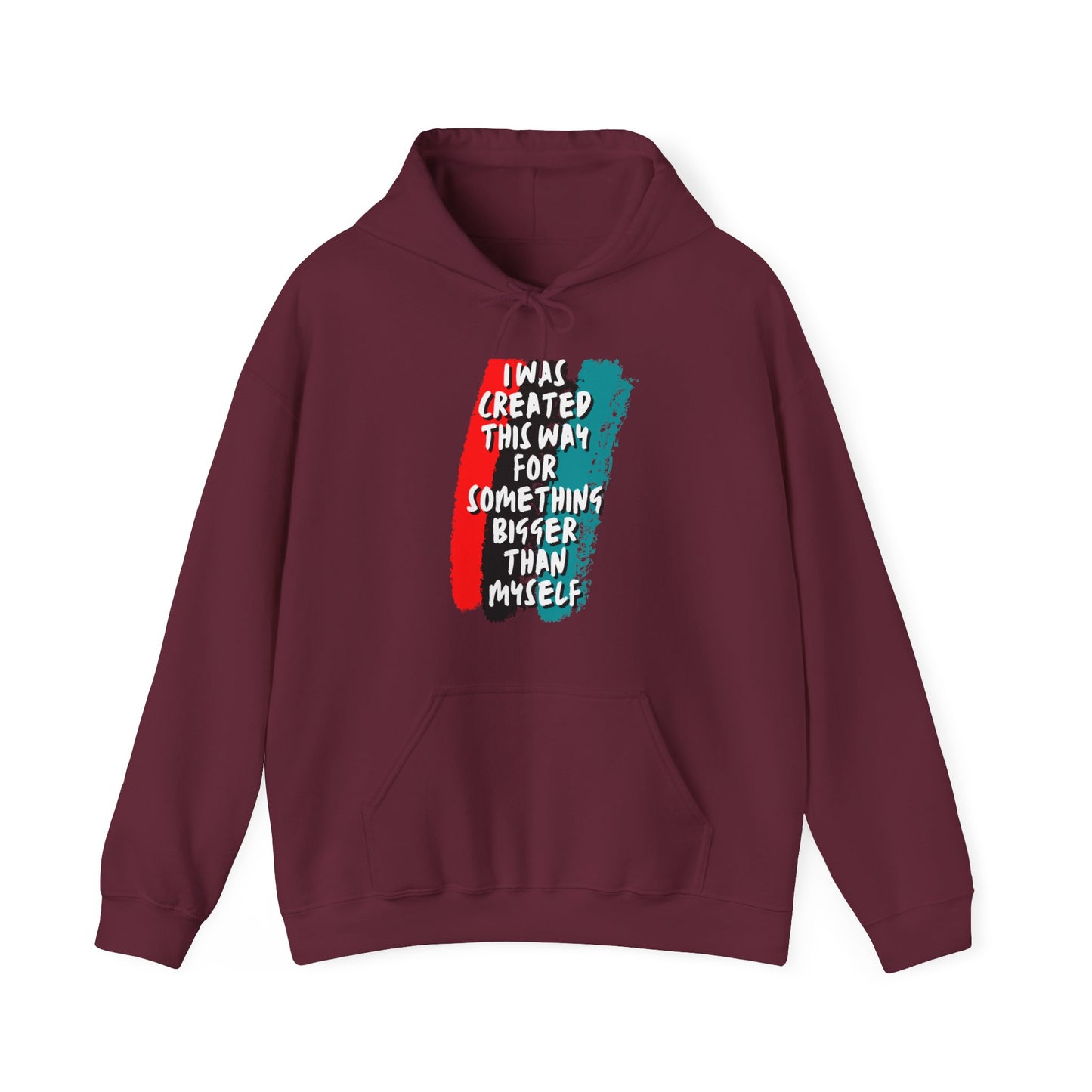 Unisex Hooded Sweatshirt - I was created this way for something bigger than myself