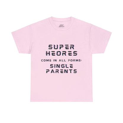 Unisex T-Shirt - Superheroes Come in All Forms: Single Parents