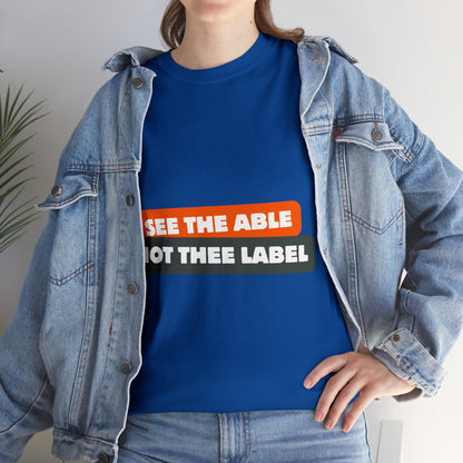 Unisex T-Shirt - See the Able, Not the Label