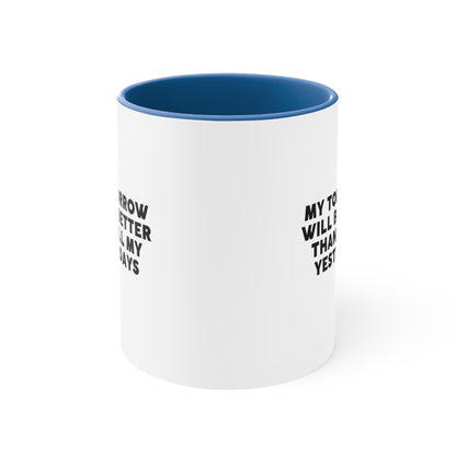 Accent Coffee Mug - My tomorrow will be better than all my yesterdays