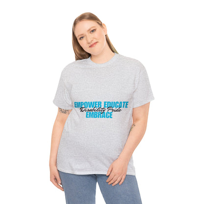 Unisex T-Shirt - Empower, Educate, Embrace Disability Pride