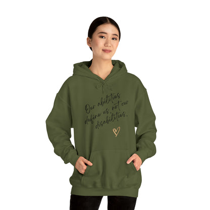 Unisex Hooded Sweatshirt - Our Abilities Define Us, Not Our Disabilities