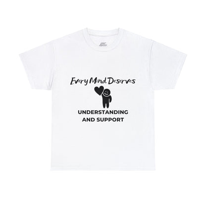 Unisex Heavy Cotton Tee - Every Mind Deserves Understanding and Support