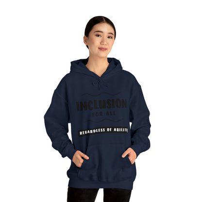 Unisex Hooded Sweatshirt -  Inclusion for All, Regardless of Ability