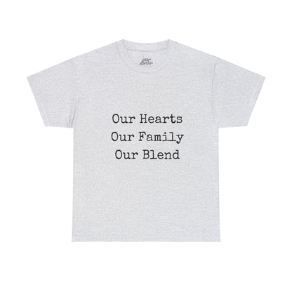 Unisex T-Shirt - Our Hearts, Our Family, Our Blend