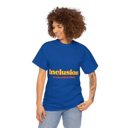 Unisex T-Shirt -  Inclusion is a Beautiful Thing