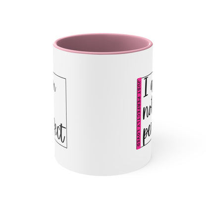 Accent Coffee Mug - I am not perfect, just perfectly loved