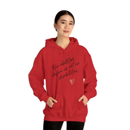 Unisex Hooded Sweatshirt - Our Abilities Define Us, Not Our Disabilities