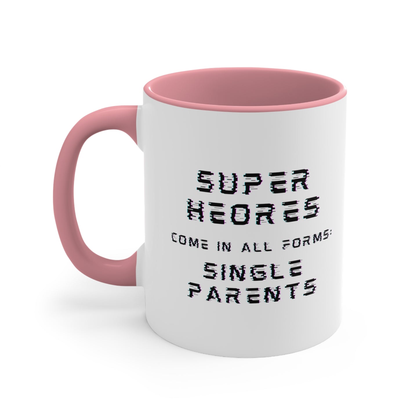 Accent Coffee Mug - Superheroes Come in All Forms: Single Parents