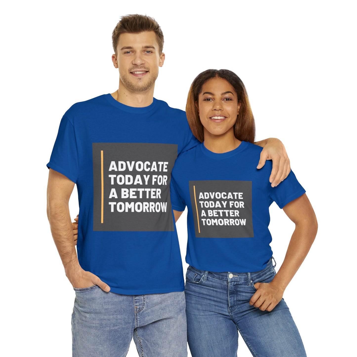 Unisex T-Shirt - Advocate Today for a Better Tomorrow