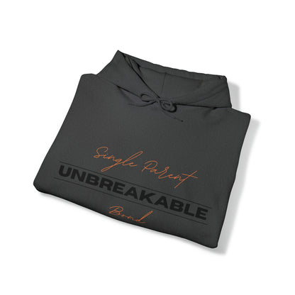 Unisex Hooded Sweatshirt -  Single Parent, Unbreakable Bond