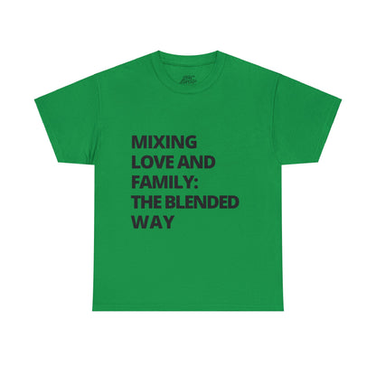 Unisex T-Shirt - Mixing Love and Family: The Blended Way